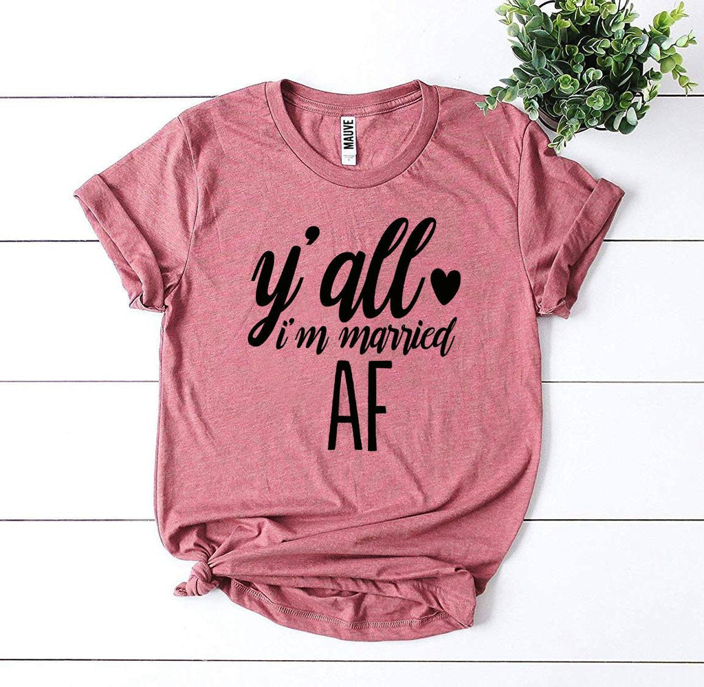 Y'all I'm Married Af T-shirt