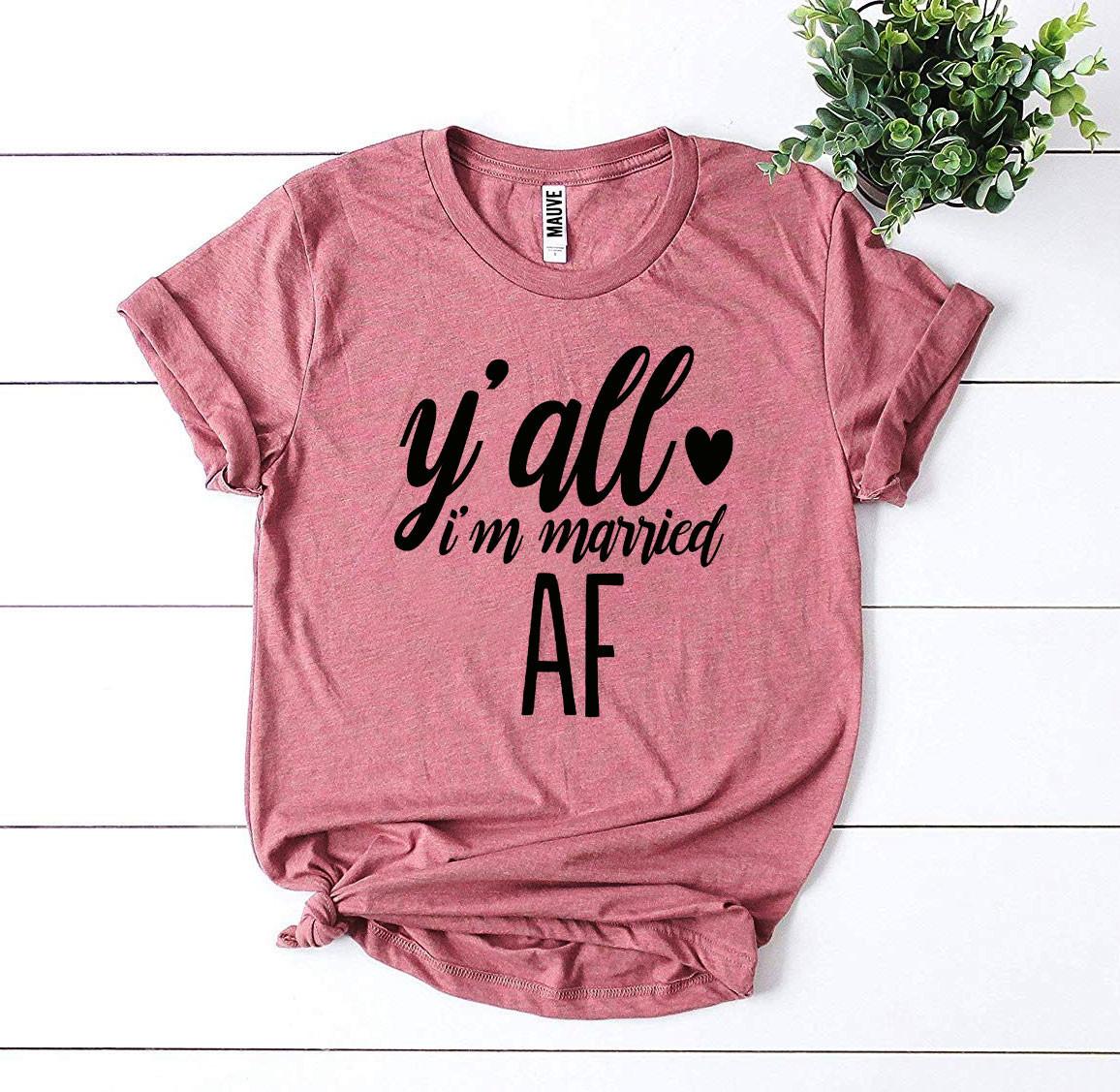 Y'all I'm Married Af T-shirt
